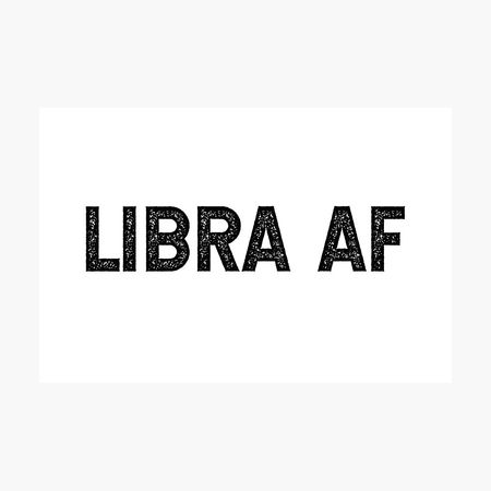 "Libra AF September October zodiac sign" Poster by Pictandra | Redbubble