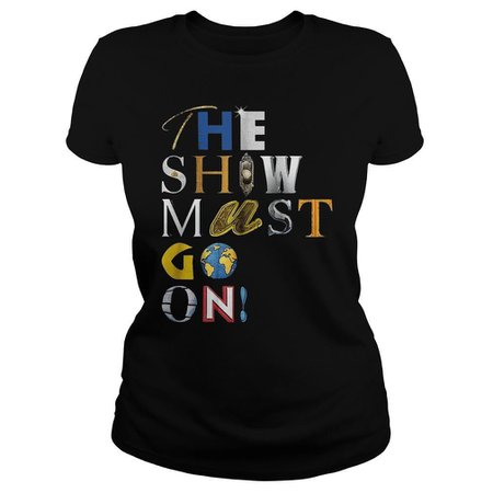 [Official] The Show Must Go On Charity T Shirt, Sweater And Hoodie - Moteefe Shirt