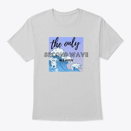 The Only Second Wave We Need Products from Mochi Road | Teespring