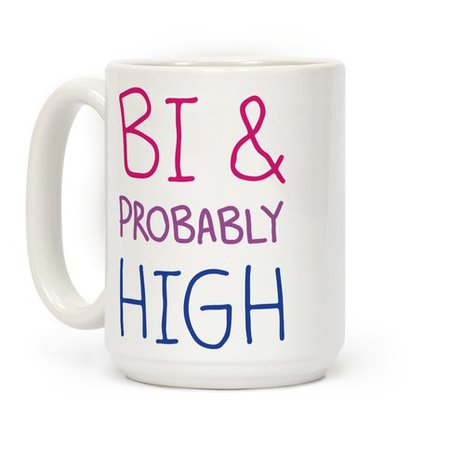 Bi And Probably High Coffee Mug | LookHUMAN