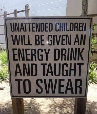Unattended Children Will Be Given an Energy Drink and Taught to Swear