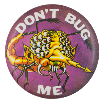 Don't Bug Me | Busy Beaver Button Museum