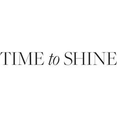 TIME TO SHINE TEXT