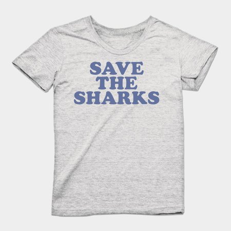 save the sharks - Activism - T-Shirt | TeePublic