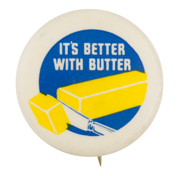 It's Better with Butter 40s pin | Busy Beaver Button Museum
