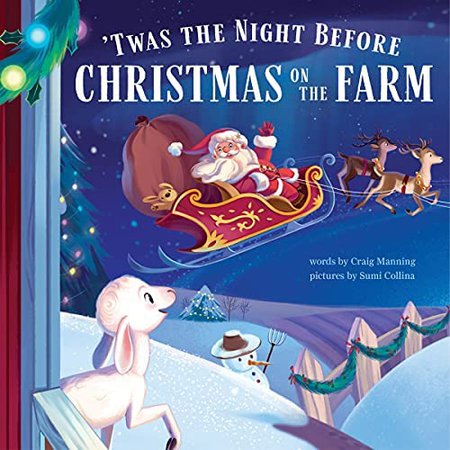 'Twas the Night Before Christmas on the Farm: Celebrate the Holidays with this Sweet Farm Animal Book for Children: Manning, Craig: 0760789291173: Amazon.com: Books