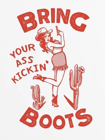bring your ass kickin’ boots art print