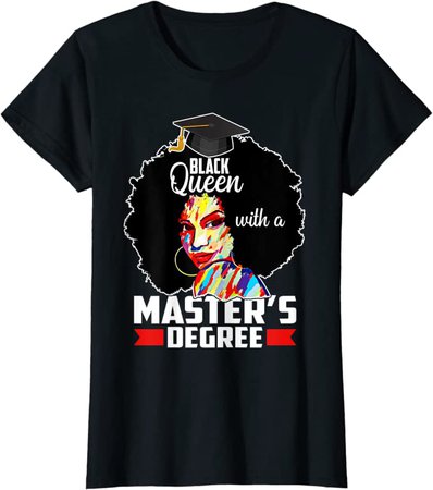 Amazon.com: Masters Degree Educated Melanin Black Queen Graduation T-Shirt : Clothing, Shoes & Jewelry