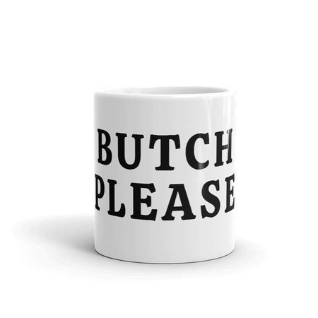 Butch Please Mug lesbian mug lgbtq mug butch lesbian mug | Etsy