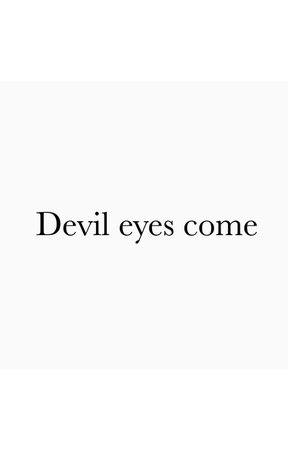 Devil eyes come