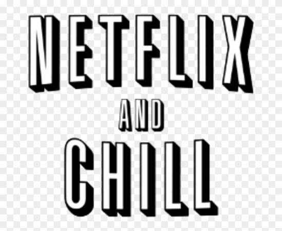 Netflix And Chill , Png Download - Netflix And Chill Transparent Clipart (#4132217) - PikPng