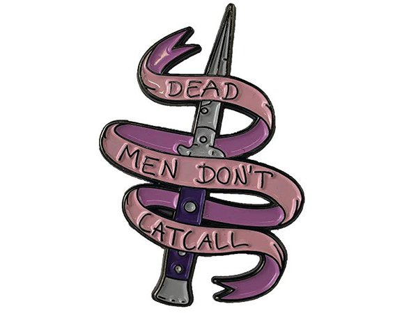 Dead Men Don't Catcall Enamel Lapel Pin