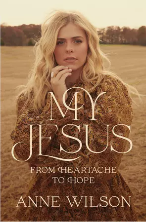 "My Jesus From Heartache To Hope" book  by Anne Wilson