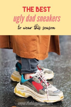 TREND REPORT: UGLY DAD SNEAKER - THE BLUE EYED GAL