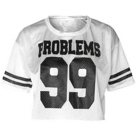 99 problems shirt crop top - Google Search