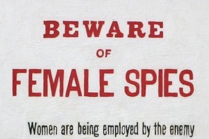 beware of female spies women are being employed by the enemy