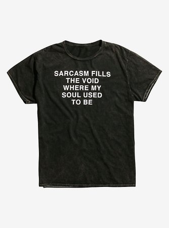 Sarcasm Fills The Void T-Shirt