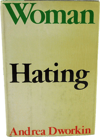 Woman Hating by Andrea Dworkin