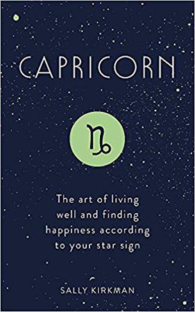 Capricorn: The Art of Living Well and Finding Happiness According to Your Star Sign: Sally Kirkman: 9781473676886: Books - Amazon.ca
