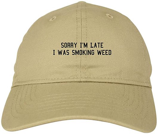 *clipped by @luci-her* Sorry Im Late Smoking Weed Dad Hat Baseball Cap Beige: Clothing