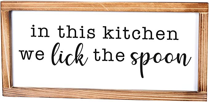 Amazon.com: MAINEVENT in This Kitchen We Lick The Spoon Sign - Funny Kitchen Sign - Modern Farmhouse Kitchen Decor, Kitchen Wall Decor, Rustic Home Decor, Country Kitchen Decor with Solid Wood Frame 8x17 Inch: Home & Kitchen