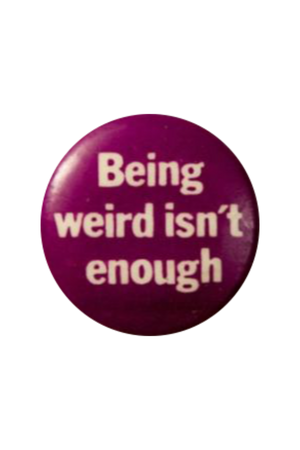 being weird isn’t enough vintage button ❦ clip by strangeebeast