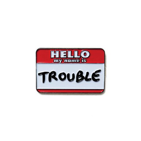 Hello, My Name Is Trouble