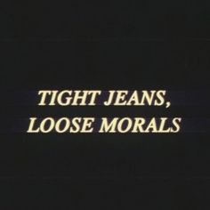 tight jeans loose morals