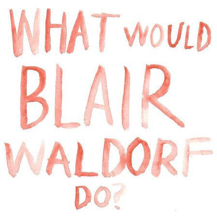 Blair waldorf quote