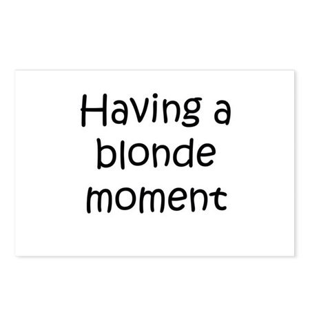 Having a Blonde Moment Postcards (Package of 8) by Having a Blonde Moment - CafePress