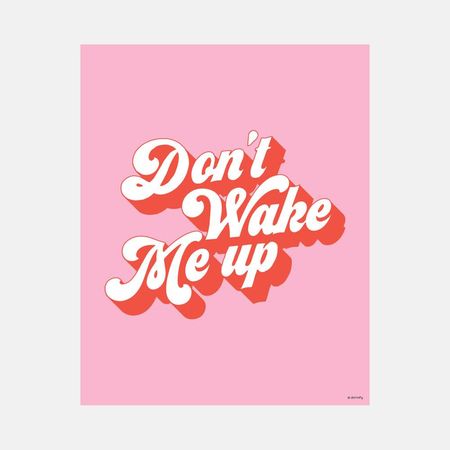 Don't Wake Me Up Print – Dormify