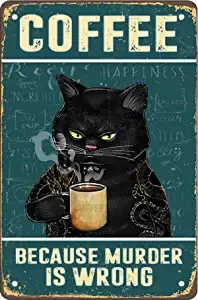 Amazon.com : Retro Cat Coffee Metal Sign Vintage Kitchen Signs Wall Decor Because Murder Is Wrong Funny Tin Signs Bar Decorations Art Poster 8x12 Inch : Home & Kitchen