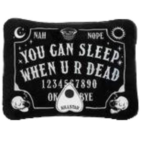 [undeadjoyf] ouija board "you can sleep when u r dead" pillow