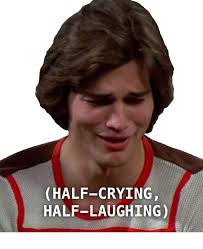 Michael kelso crying laughing
