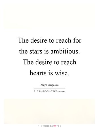 the-desire-to-reach-for-the-stars-is-ambitious-the-desire-to-reach-hearts-is-wise-quote-1.jpg (620×800)