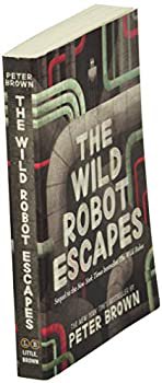 The Wild Robot Escapes (The Wild Robot, 2): Brown, Peter: 9780316479264: Amazon.com: Books