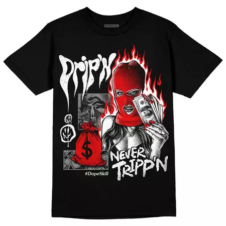 "Black/White" 1s DopeSkill T-Shirt Drip'n Never Tripp'n Graphic – DOPESKILL