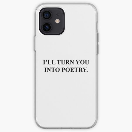 iPhone "I'll Turn You Into Poetry" Case