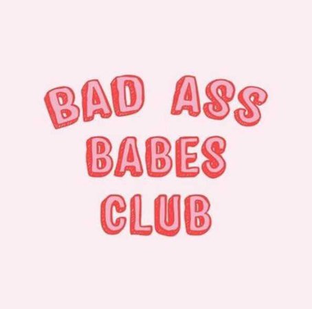 bad ass babes club