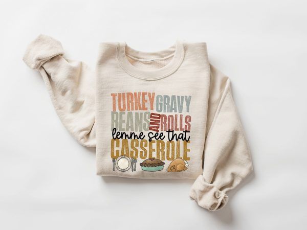 Turkey Gravy Beans And Rolls Let Me See That Casserole Sweatshirt and Hoodie - ootheday.