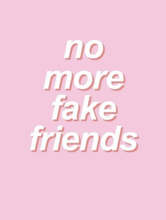 no fake friends