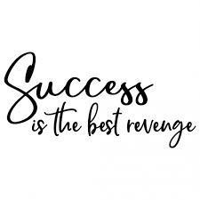 success is the best revenge - Google Search
