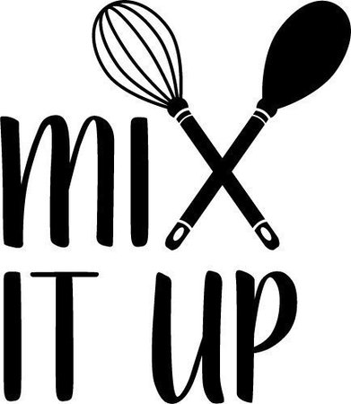 Free SVG Files | SVG, PNG, DXF, EPS | Mix It Up Kitchen Quote