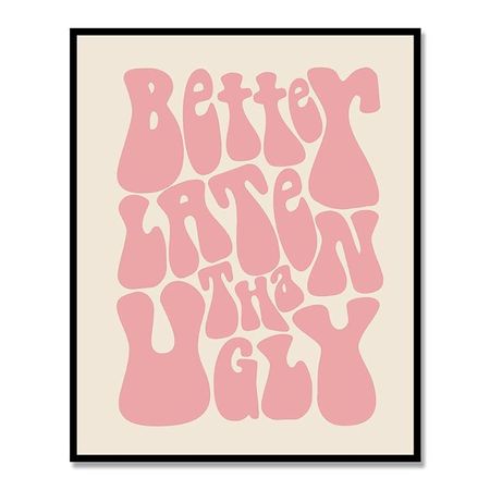 Amazon.com: Better Late Than Ugly, Funny Vintage Print, Girl Bathroom Wall Decor, Funny Retro Wall Art, Funny Bathroom Print, Vintage Poster, Girl's Room Decor, Gift for Her, Ready for Framing, 11X14 INCH (PInk) : Handmade Products