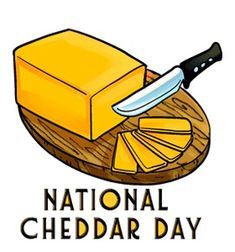 National Cheddar Day 2/13/24