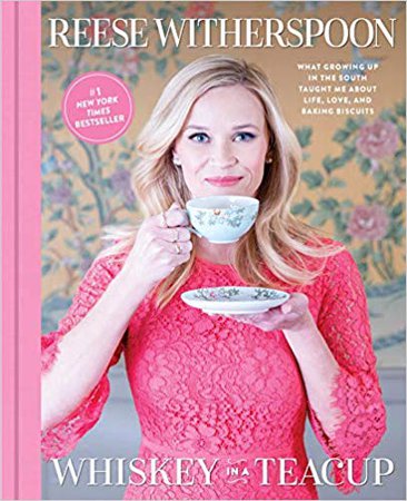 Whiskey in a Teacup: What Growing Up in the South Taught Me About Life, Love, and Baking Biscuits: Reese Witherspoon: 9781501166273: Amazon.com: Books