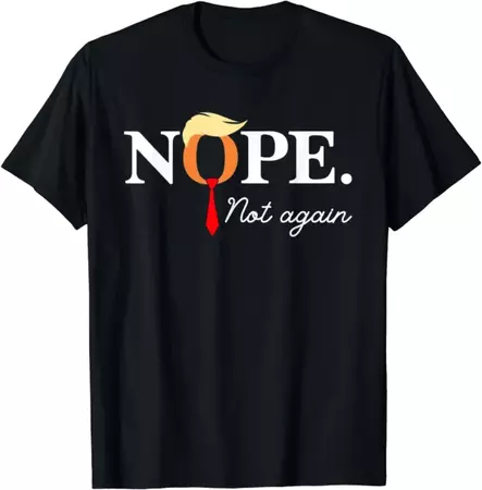 Nope Not Again Donald Trump 2024 T-Shirt - ootheday.