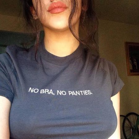 No Bra No Panties T-Shirt Teen fashion Clothing Sayings
