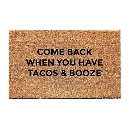 Amazon.com: Come Back When You Have Tacos & Booze Doormat - Tacos and Booze Doormat - Fox and Clover Original: Handmade
