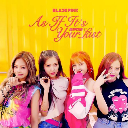 blackpink as if it's your last